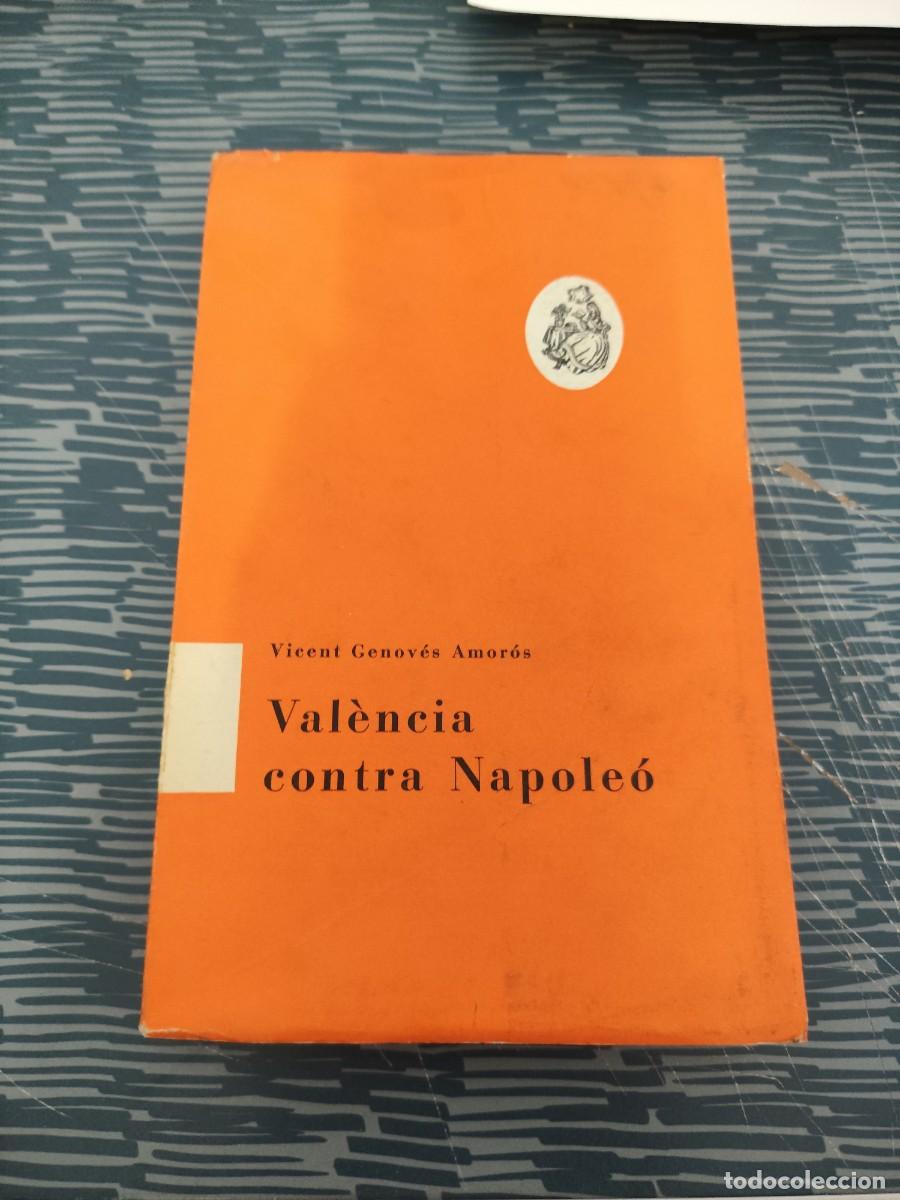 Libros de segunda mano: VALENCIA CONTRA NAPOLEO,VICENT GENOVES AMOROS, VALENCIA,1967,262 P&Aacute;GINAS.