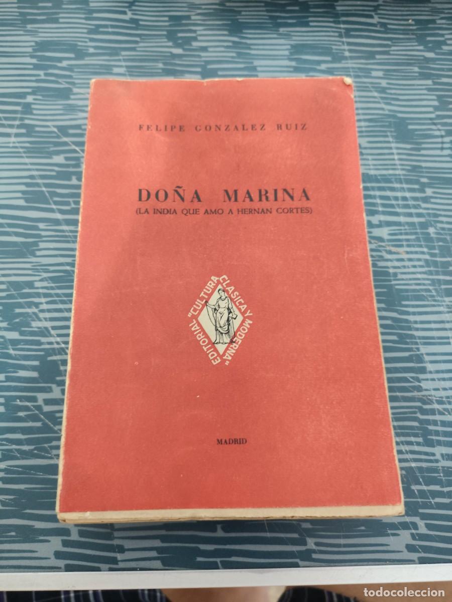 Libros de segunda mano: DO&Ntilde;A MARINA,(LA INDIA QUE AMO A HERN&Aacute;N CORTES),FELIPE GONZ&Aacute;LEZ RUIZ,1944, INTONSO.
