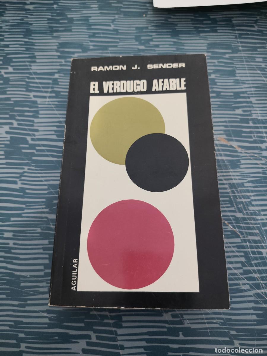 Libros de segunda mano: EL VERDUGO AFABLE,RAMON J SENDER, AGUILAR EDITORIAL,1970,379 P&Aacute;GINAS.