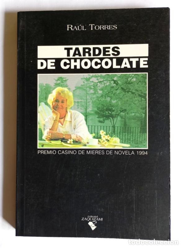 Libros de segunda mano: TARDES DE CHOCOLATE - RAUL TORRES - PREMIO CASINO DE MIERES DE NOVELA. 1994