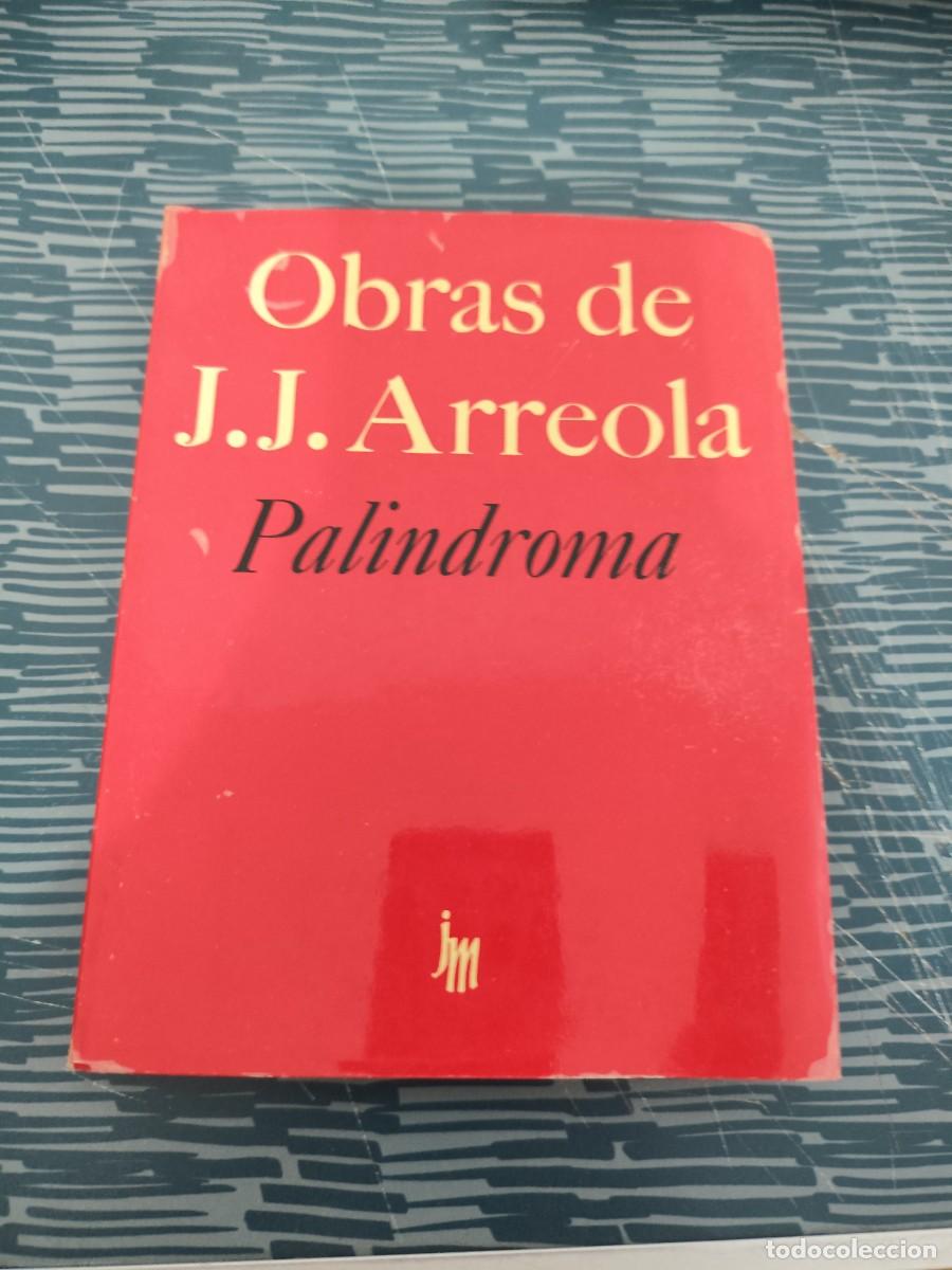 Libros de segunda mano: OBRAS DE J.J.ARREOLA, PALINDROMA, JOAQU&Iacute;N MORTIZ EDITOR 152 P&Aacute;G.