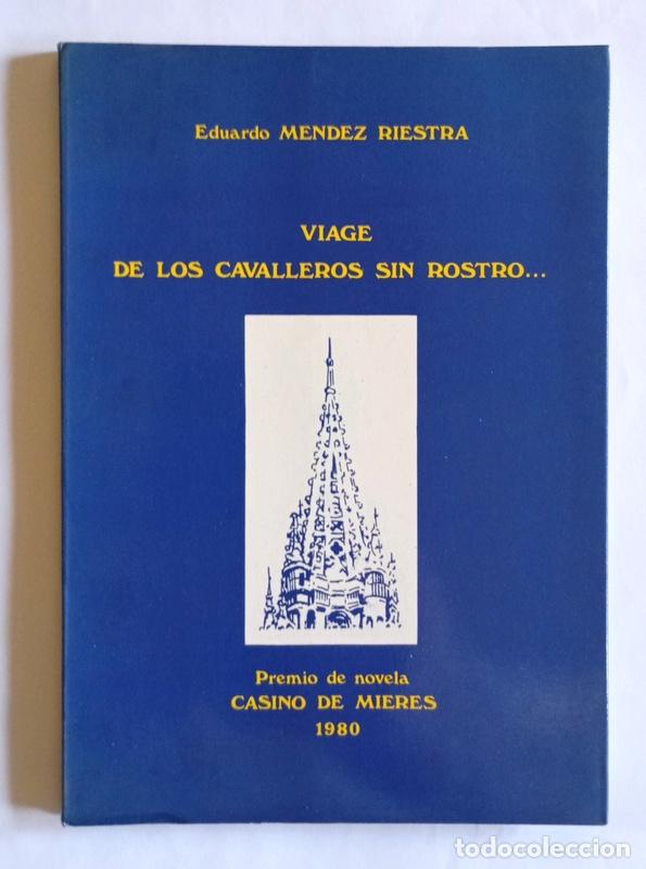 Libros de segunda mano: VIAGE DE LOS CAVALLEROS SIN ROSTRO - E. MENDEZ RIESTRA - PREMIO DE NOVELA CASINO DE MIERES 1980