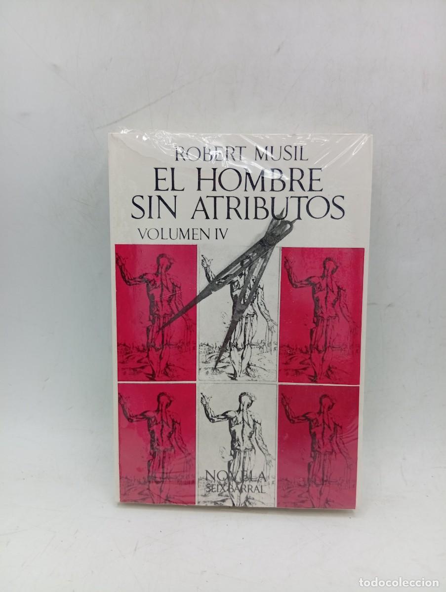 Libros de segunda mano: EL HOMBRE SIN ATRIBUTOS. VOL. IV. ROBERT MUSIL. SEIX BARRAL. NUEVO PLASTIFICADO.
