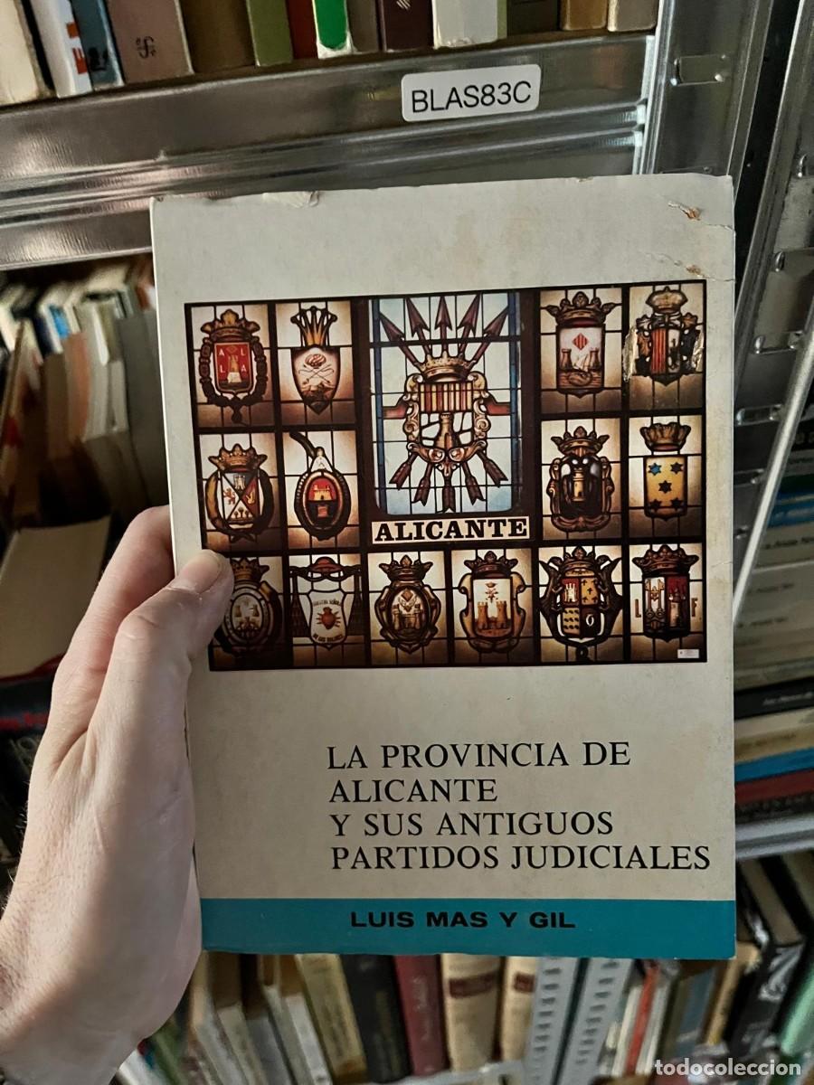 Libros de segunda mano: BLAS83C Luis Mas y Gil La provincia de Alicante y sus antiguos partidos judiciales Diputaci&oacute;n Provin