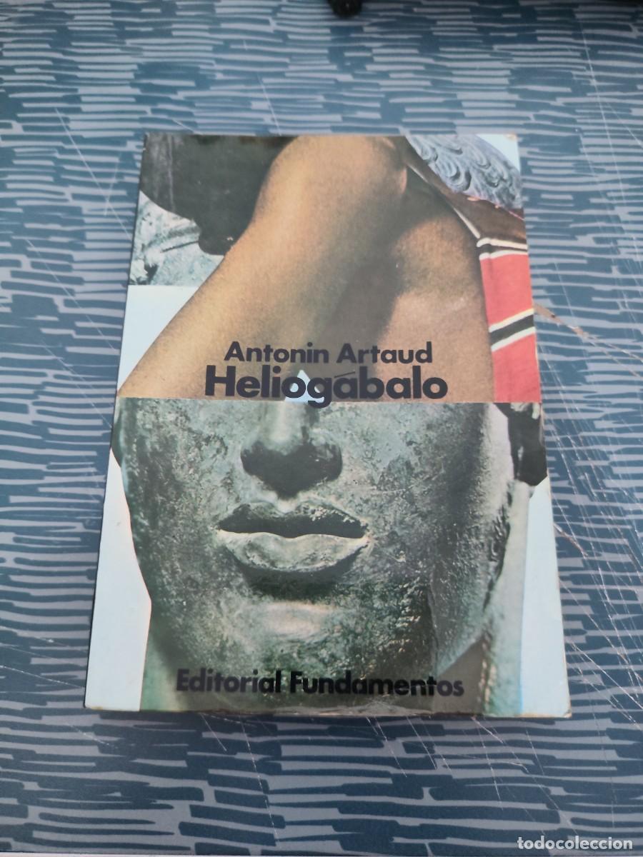 Libros de segunda mano: HELIOGABALO O EL ANARQUISTA CORONADO,ANTONIN ARTAUD, EDITORIAL FUNDAMENTOS,1972,242 P&Aacute;GINAS.