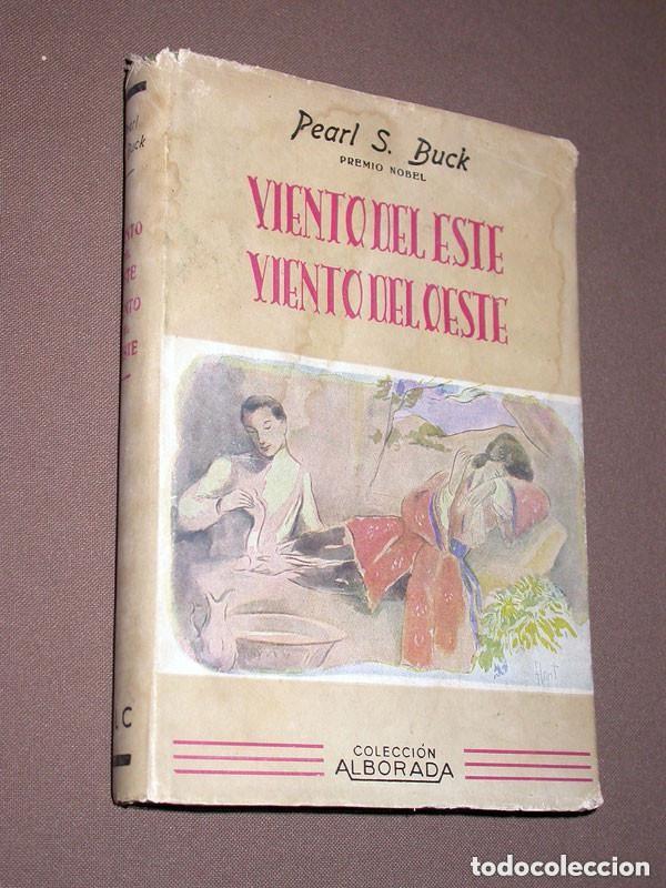 Libros de segunda mano: VIENTO DEL ESTE, VIENTO DEL OESTE. Pearl S. BUCK. Traduce G. y L. Goss&eacute;. COL. ALBORADA. SLC. VER +++