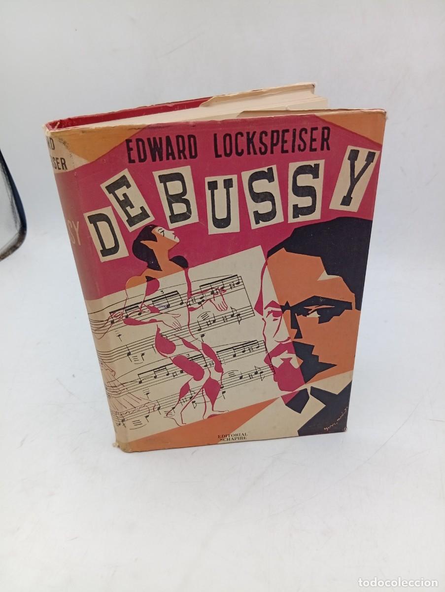 Libros de segunda mano: DEBUSSY. EDWARD LOCKSPEISER. EDITORIAL SCHAPIRE. 1959. PAGS : 284.