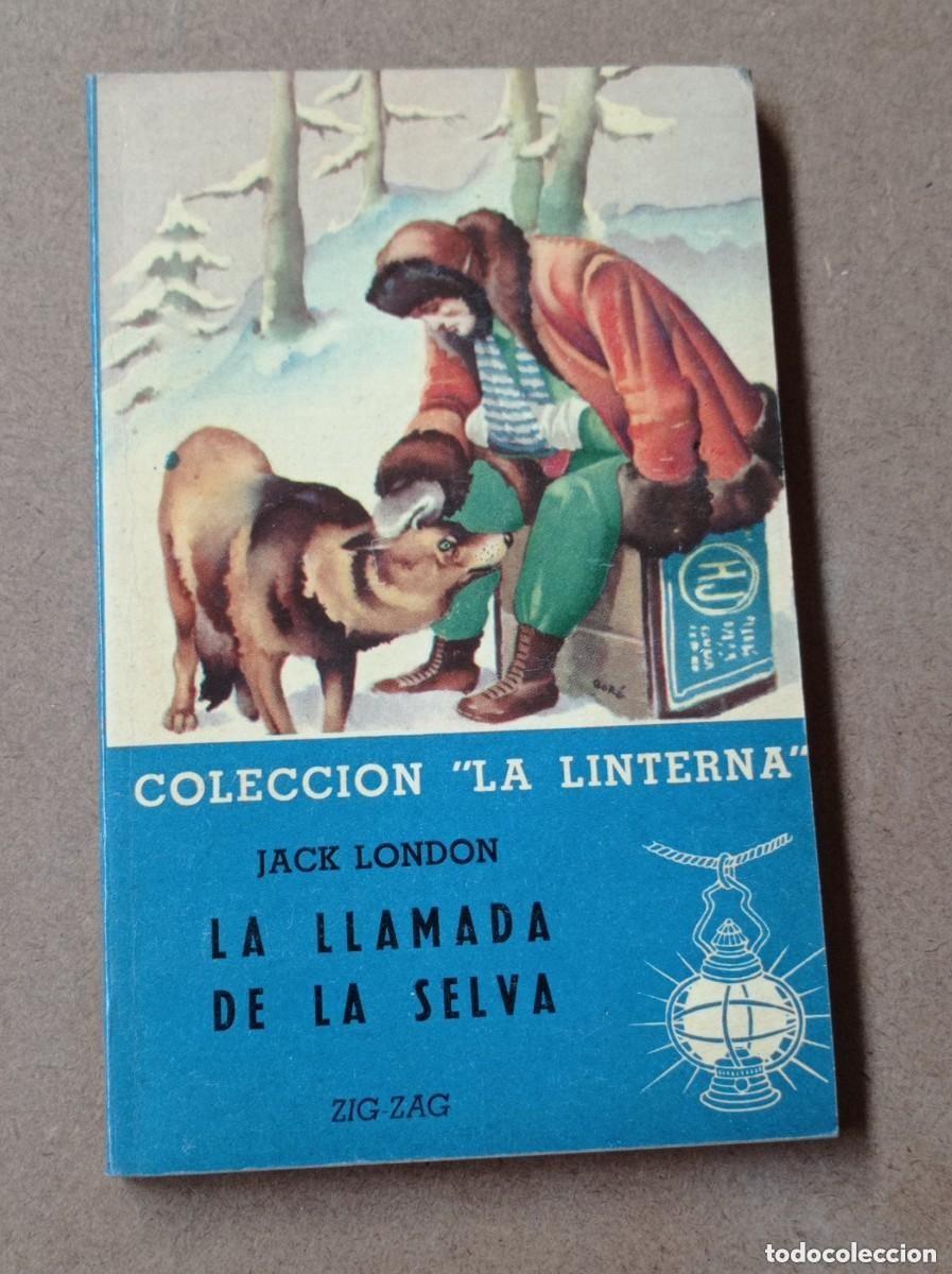 Libros de segunda mano: LA LLAMADA DE LA SELVA. Jack LONDON. Colecci&oacute;n La linterna N&ordm; 4. Zig-zag, CHILE, 1945. VER +++