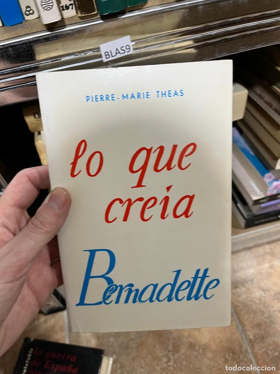 Libros de segunda mano: BLAS9 &mdash; Lo que cre&iacute;a Bernadette &mdash; Pierre-Marie Th&eacute;as