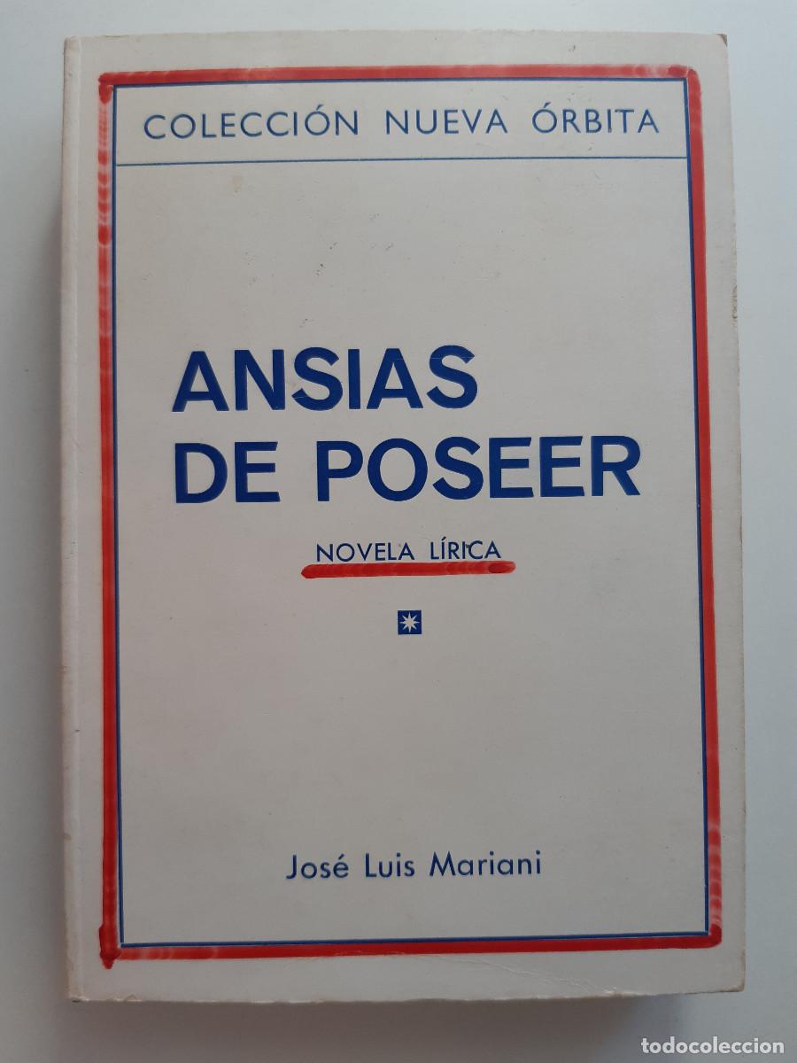Libros de segunda mano: ANSIAS DE POSEER JOSE LUIS MARIANI NOVELA LIRICA NUEVA ORBITA 1970