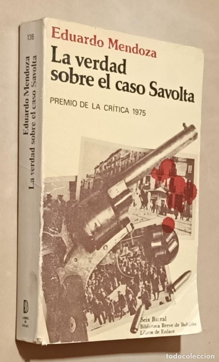 Libros de segunda mano: LA VERDAD SOBRE EL CASO SAVOLTA - EDUARDO MENDOZA - SEIX BARRAL - 1981