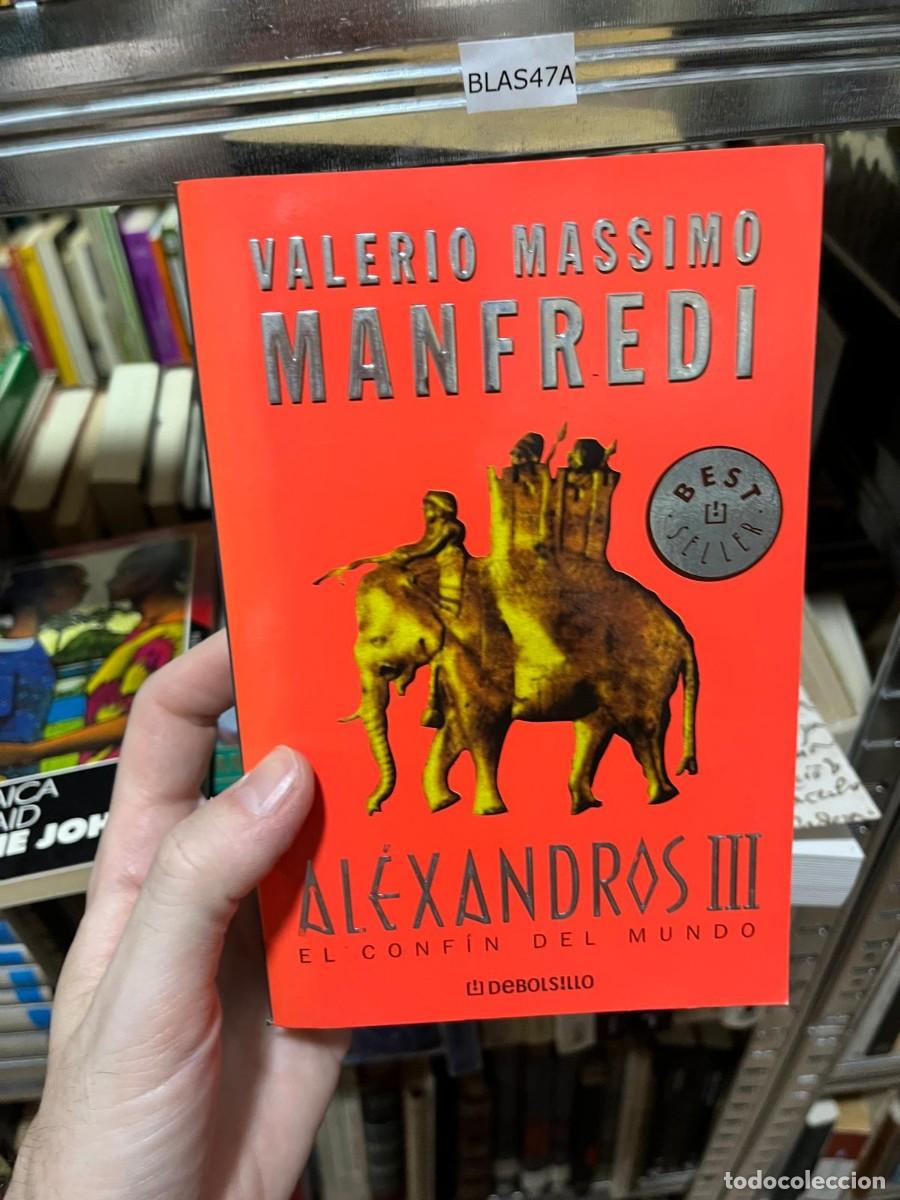Libros de segunda mano: BLAS47A &mdash; Al&eacute;xandros III. El conf&iacute;n del mundo &mdash; Valerio Massimo Manfredi &mdash; Debolsillo.