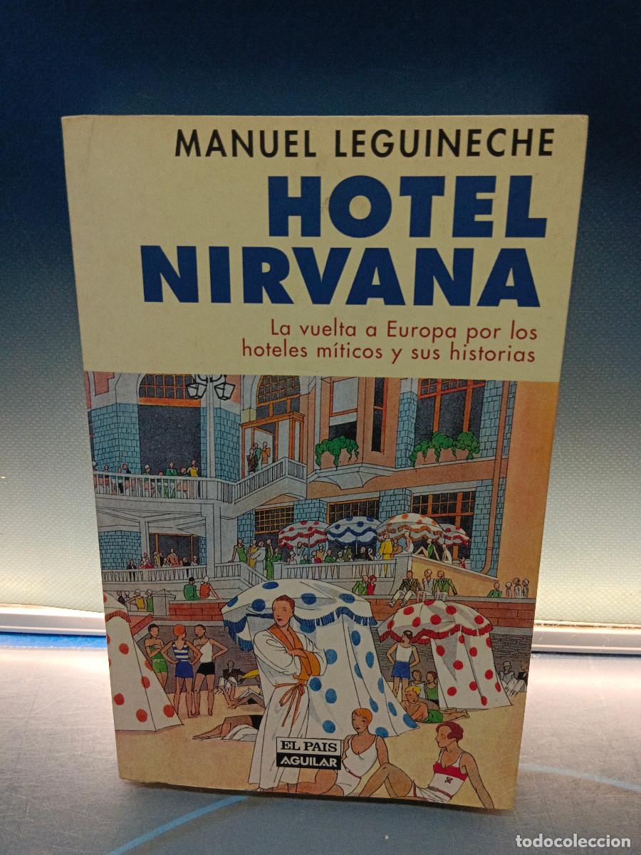 Libros de segunda mano: libro, HOTEL NIRVANA. La vuelta a Europa por los hoteles m&iacute;ticos y sus histor&iacute;as, MANUEL LEGUINECHE