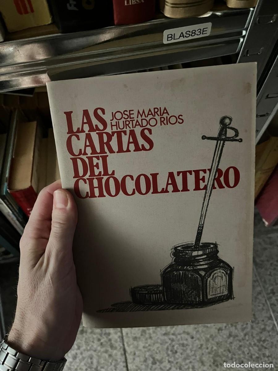 Libros de segunda mano: BLAS83E Las cartas del chocolatero Jos&eacute; Mar&iacute;a Hurtado R&iacute;os