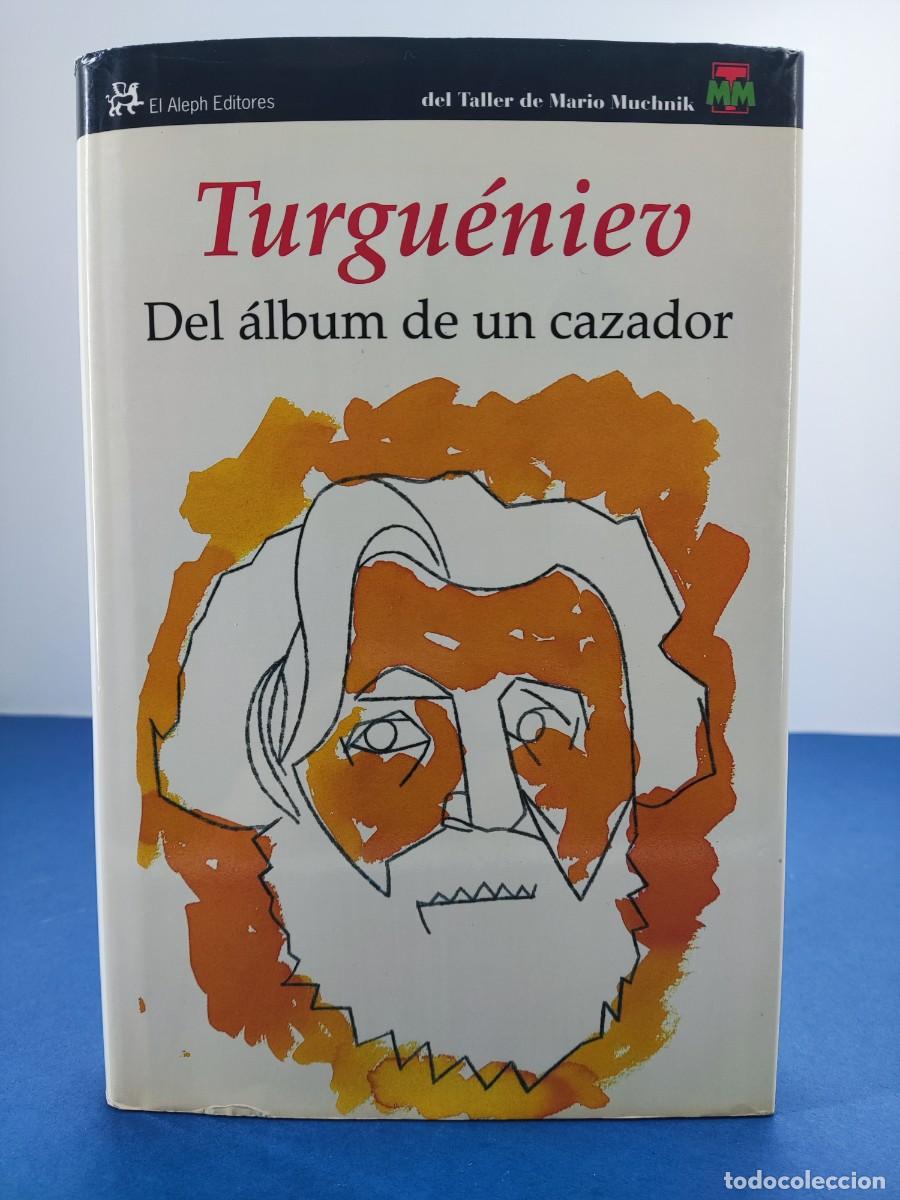 Libros de segunda mano: DEL &Aacute;LBUM DE UN CAZADOR / IVAN TURGU&Eacute;NIEV / 1&ordf;ed. 2011. EL ALEPH EDITORES