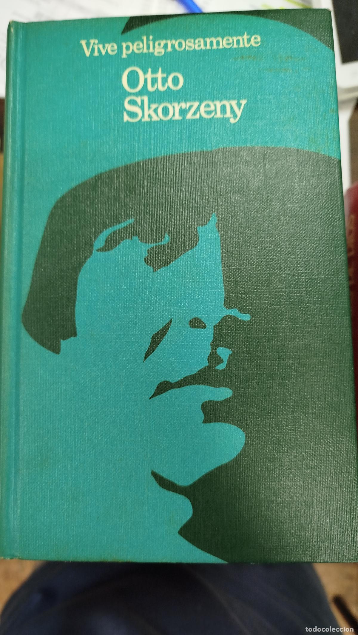 Libros de segunda mano: VIVE PELIGROSAMENTE - OTTO SKORZENY