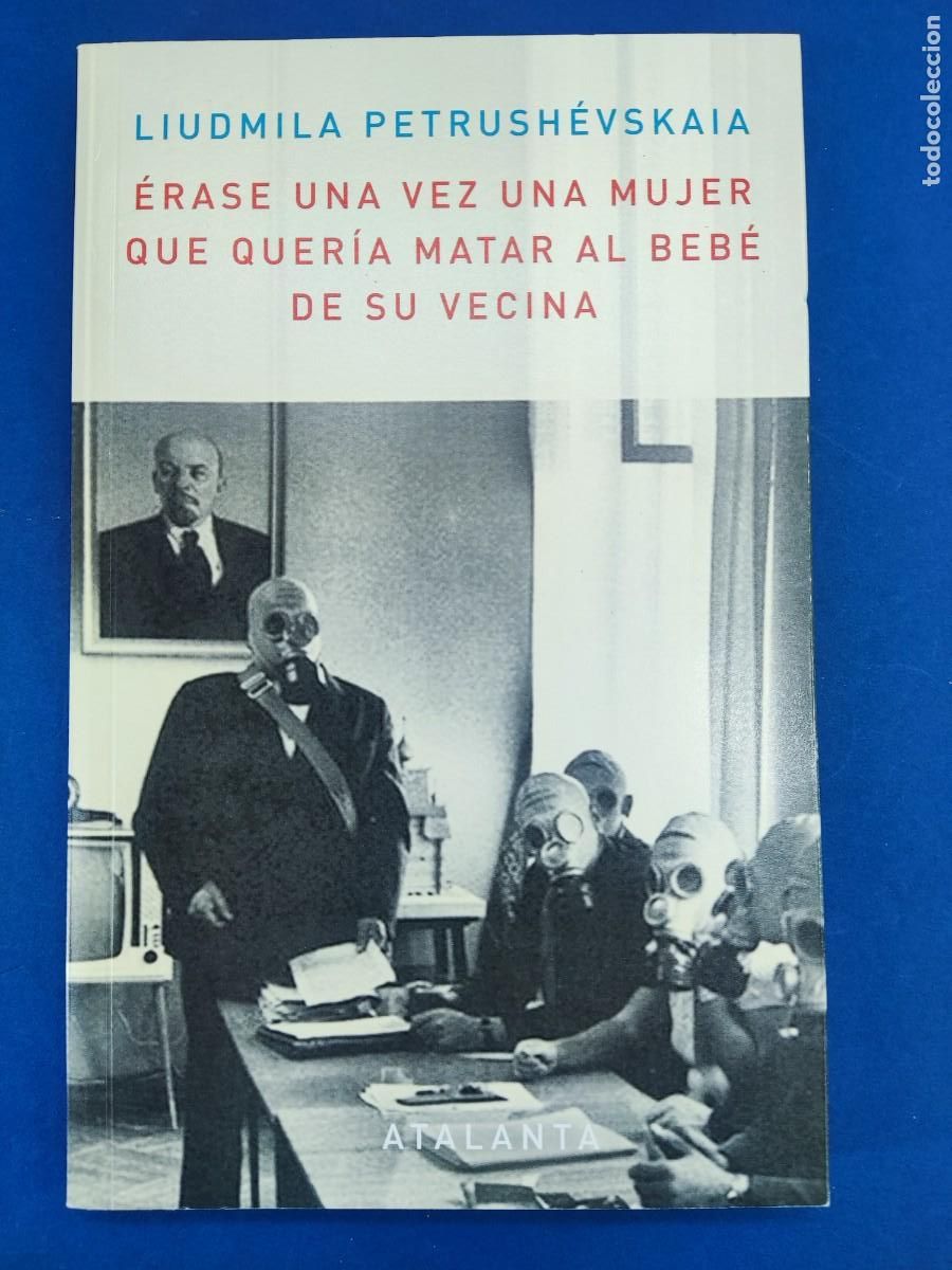 Libros de segunda mano: &Eacute;RASE UNA VEZ UNA MUJER QUE QUER&Iacute;A MATAR AL BEB&Eacute; DE SU VECINA / LIUDMILA PETRUSH&Eacute;VSKAIA / ATALANTA