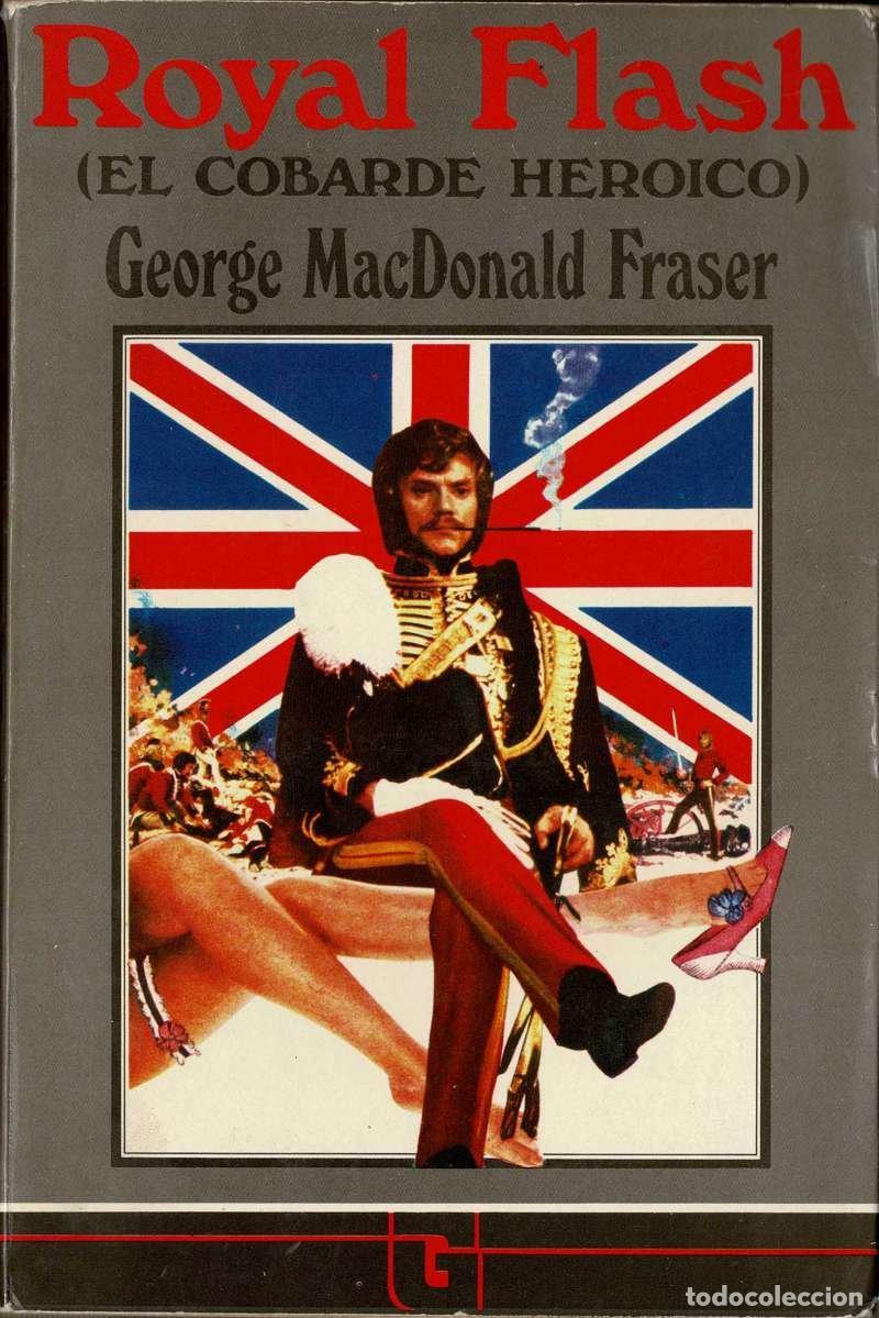 Libros de segunda mano: Royal Flash. El cobarde heroico: de los papeles Flashman 1842-43-1847-48 - George MacDonald Fraser