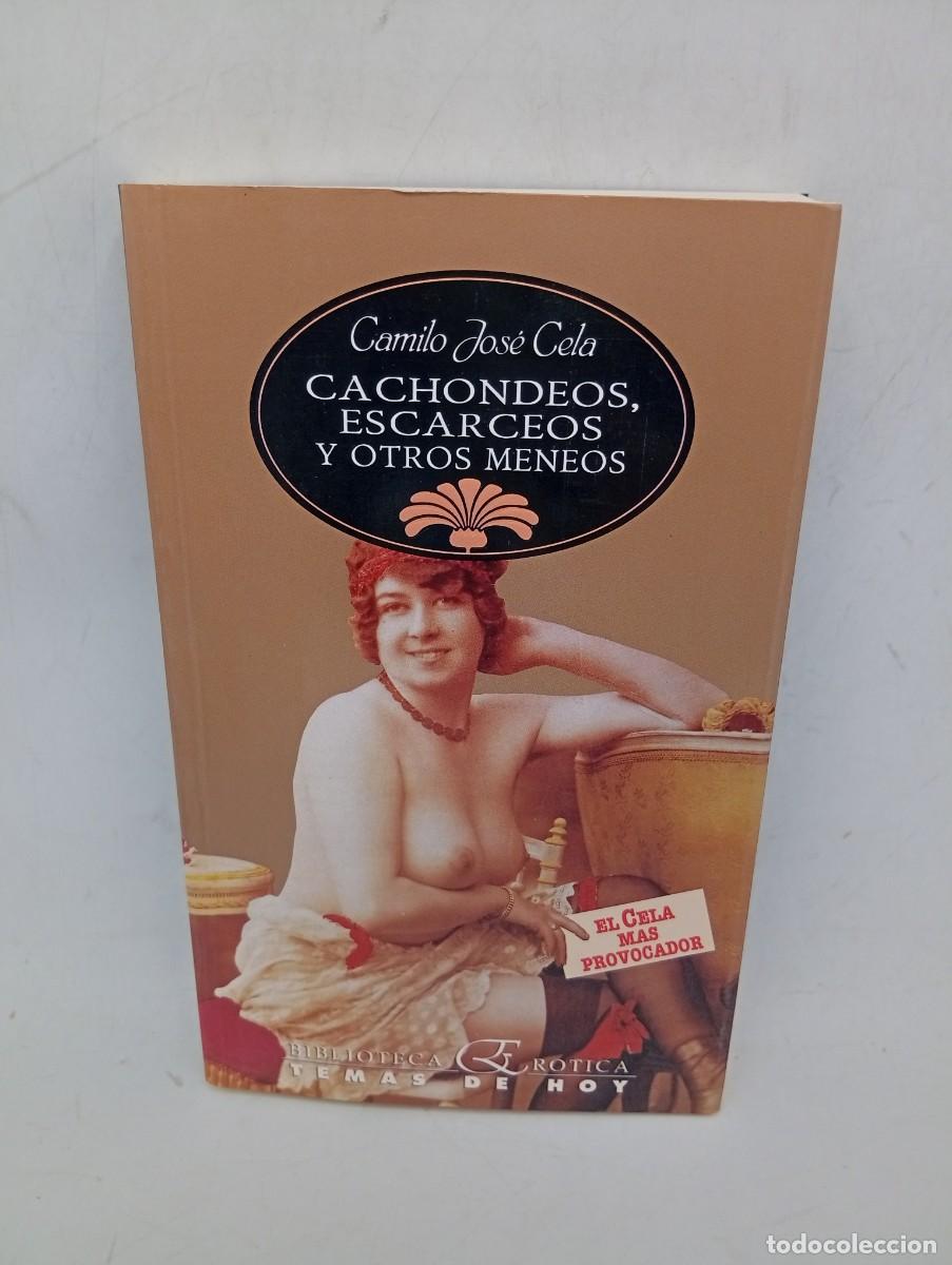 Libros de segunda mano: CACHONDEOS, ESCARCEOS Y OTROS MENEOS. CAMILO JOSE CELA. 1991. PAGS: 270.