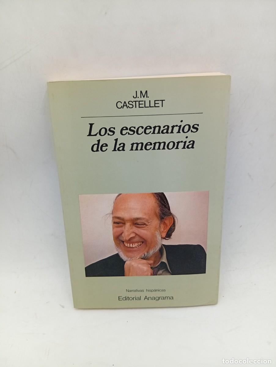 Libros de segunda mano: LOS ESCENARIOS DE LA MEMORIA. J. M. CASTELLET. EDITORIAL ANAGRAMA. 1988. PAGS: 244.