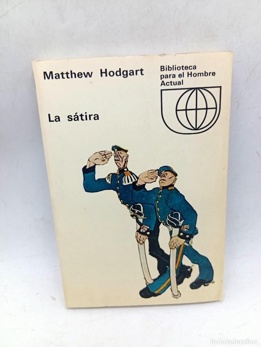 Libros de segunda mano: LA SATIRA. MATTHEW HODGART. EDICIONES GUADARRAMA. 1969. PAGS : 256.