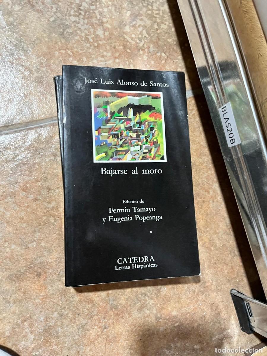 Libros de segunda mano: BLAS20B &mdash; Bajarse al moro &mdash; Jos&eacute; Luis Alonso de Santos &mdash; C&aacute;tedra