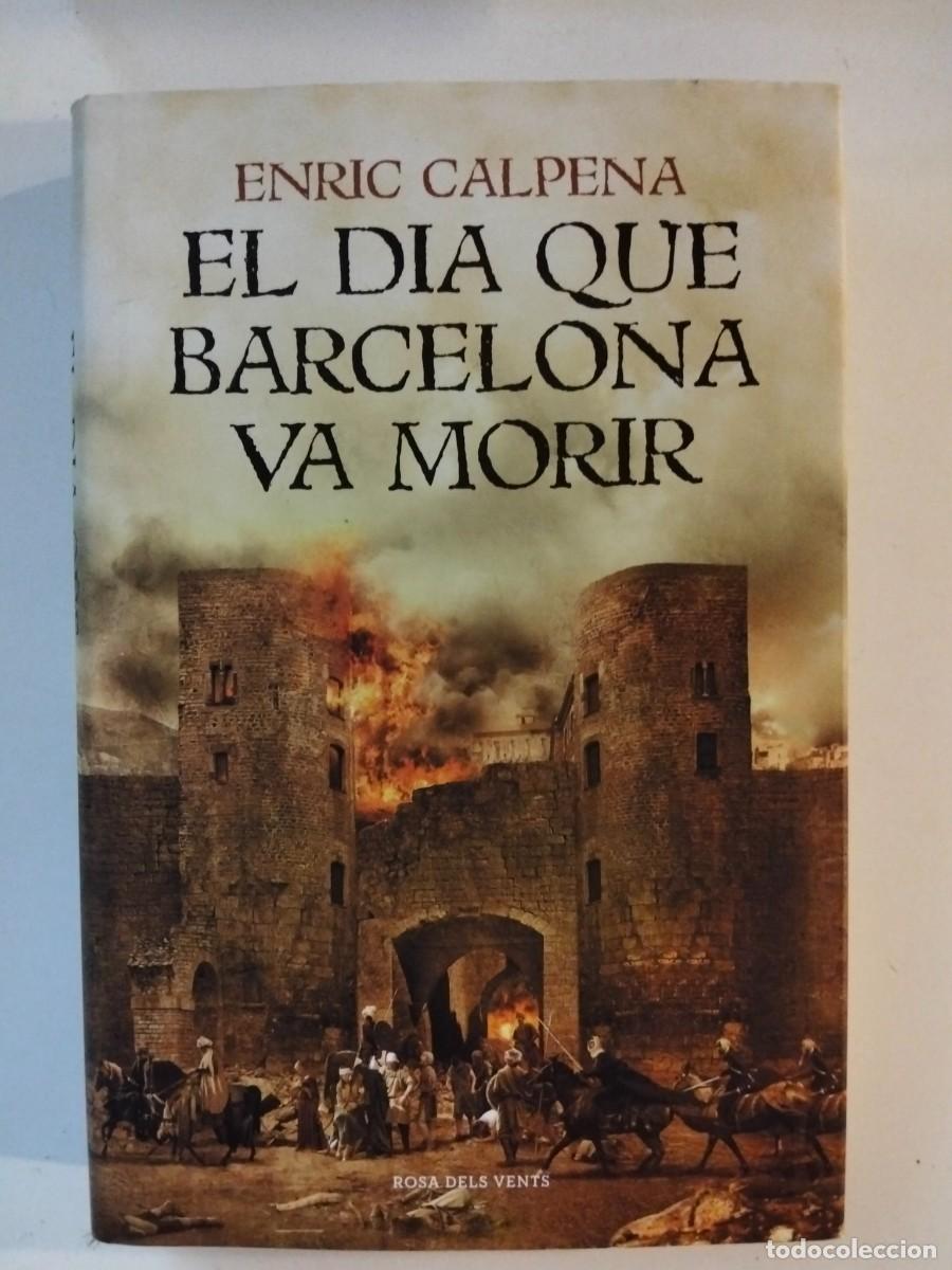 Libros de segunda mano: El dia que Barcelona va morir [Enric Calpena]
