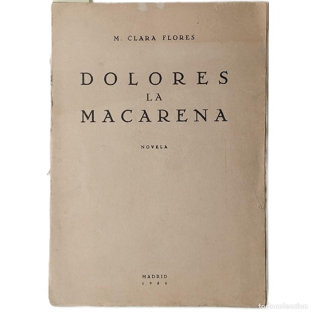 Libros de segunda mano: DOLORES LA MACARENA. Novela. Flores, M. Clara