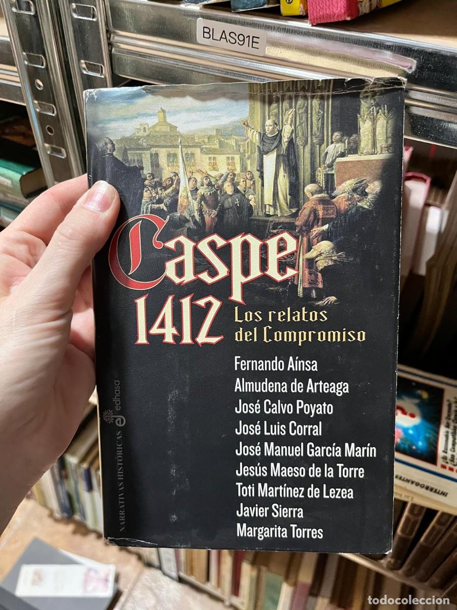 Libros de segunda mano: BLAS91E Caspe 1412. Los relatos del Compromiso Fernando A&iacute;nsa, Almudena de Arteaga, Jos&eacute; Calvo Poyat