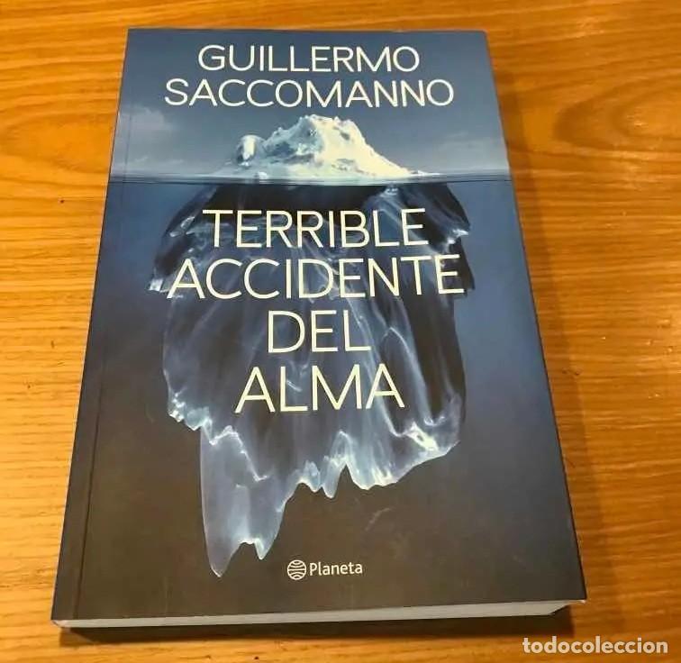 Libros de segunda mano: Guillermo Saccomanno &ndash; Terrible accidente del alma &ndash; Planeta &ndash; 2014 &ndash; LM