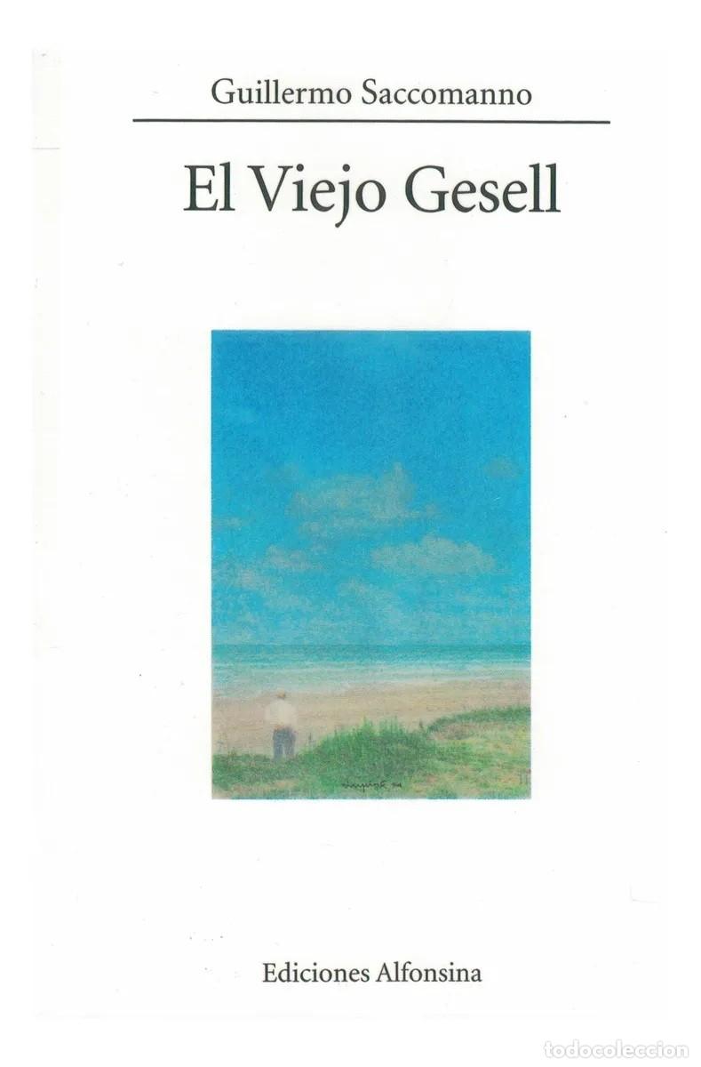 Libros de segunda mano: Guillermo Saccomanno &ndash; El Viejo Gesell &ndash; Ediciones Alfonsina &ndash; 1998 &ndash; LM