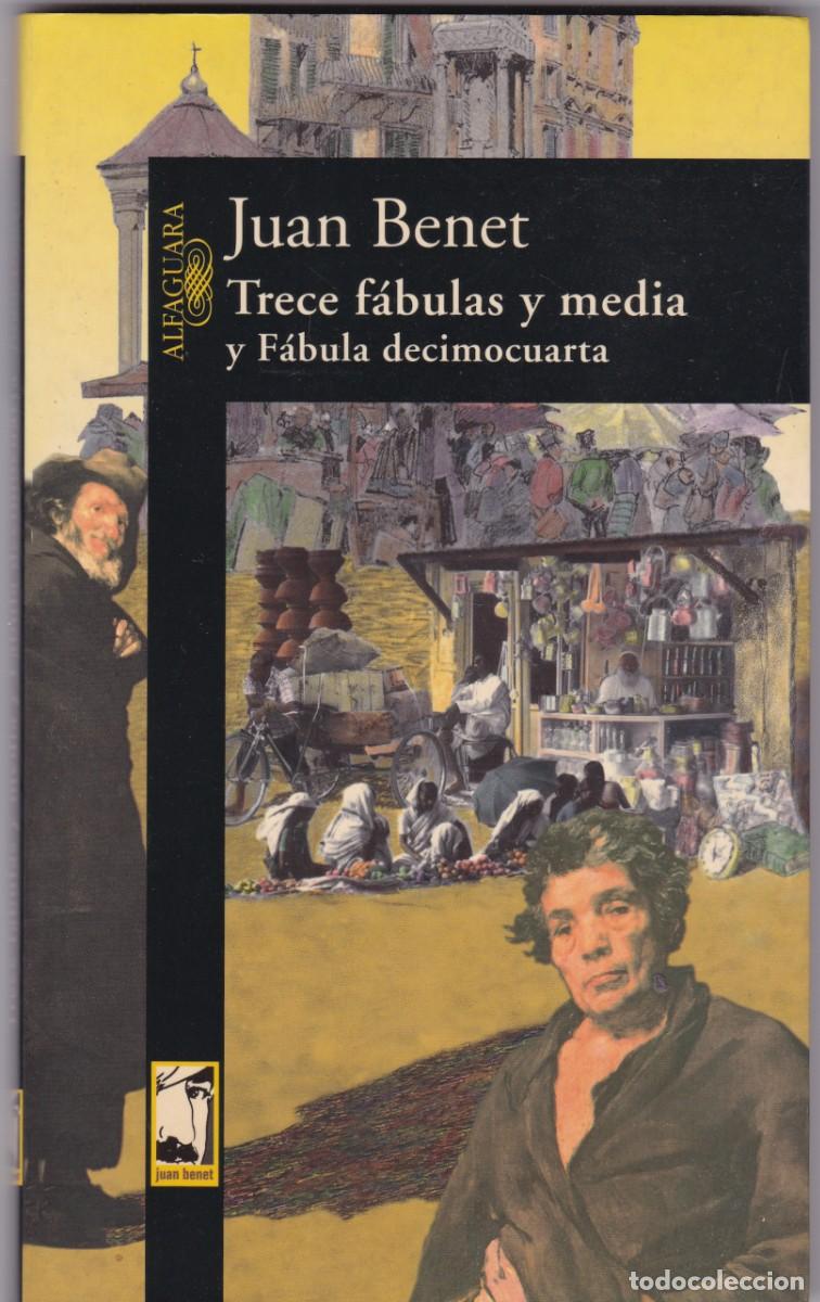 Libros de segunda mano: JUAN BENET - TRECE F&Aacute;BULAS Y MEDIA - ALFAGUARA EDITORIAL & SANTILLANA 1998