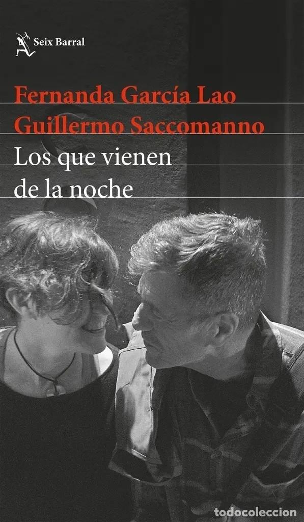 Libros de segunda mano: Fernanda Garc&iacute;a Lao / Guillermo Saccomanno &ndash; Los que vienen de la noche &ndash; Seix Barral &ndash; 2018 &ndash; LM