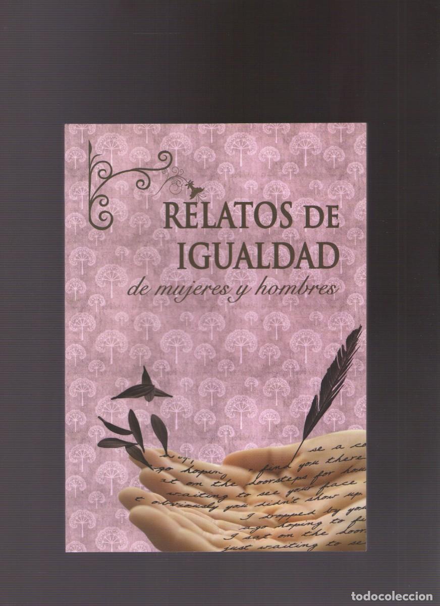 Libros de segunda mano: Mp. Relatos de Igualdad de mujeres y hombres. Concurso de Literatura Edici&oacute;n XVIII, XIX y XX