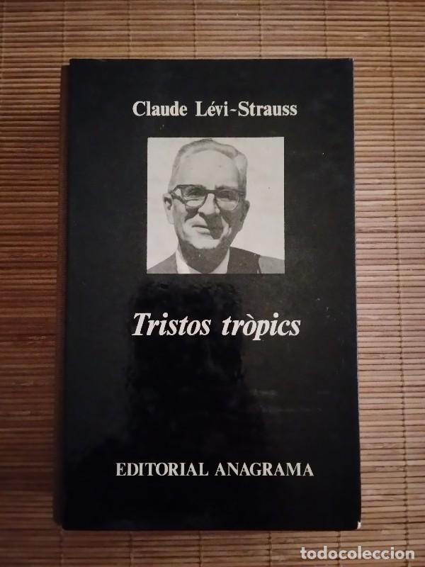 Libros de segunda mano: Tristos tr&ograve;pics - Claude L&eacute;vi-Strauss - Editorial Anagrama - 1969 - Barcelona