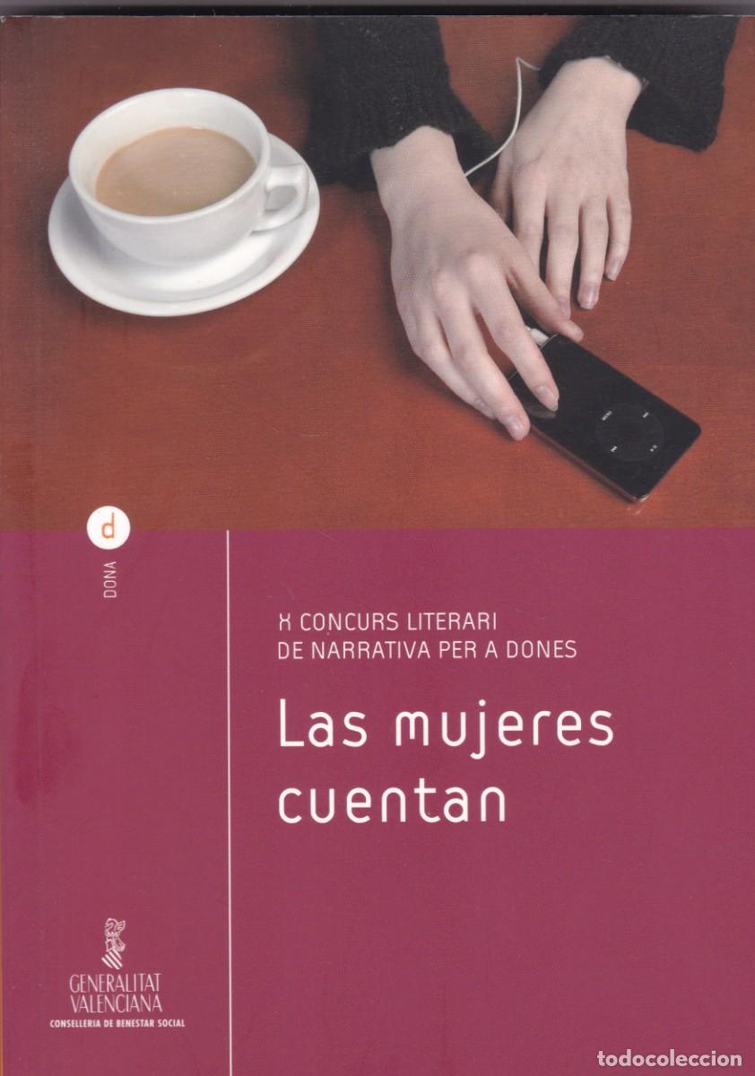 Libros de segunda mano: LAS MUJERES CUENTAN - CONCURSO LITERARIO - GENERALITAT VALENCIANA 2010-1&ordf; EDICION