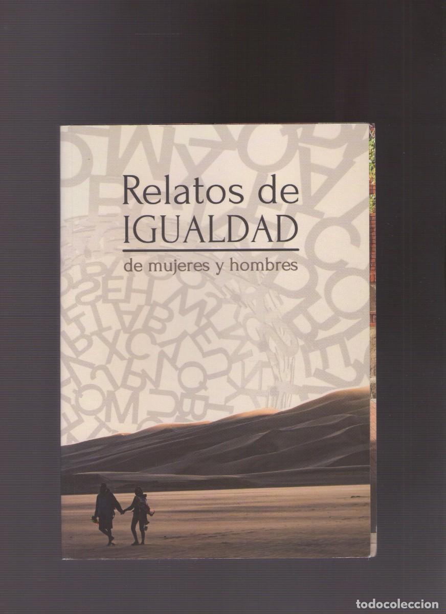 Libros de segunda mano: Mp. Relatos de Igualdad de mujeres y hombres. Concurso de Literatura Edici&oacute;n XXI, XXII y XXIII