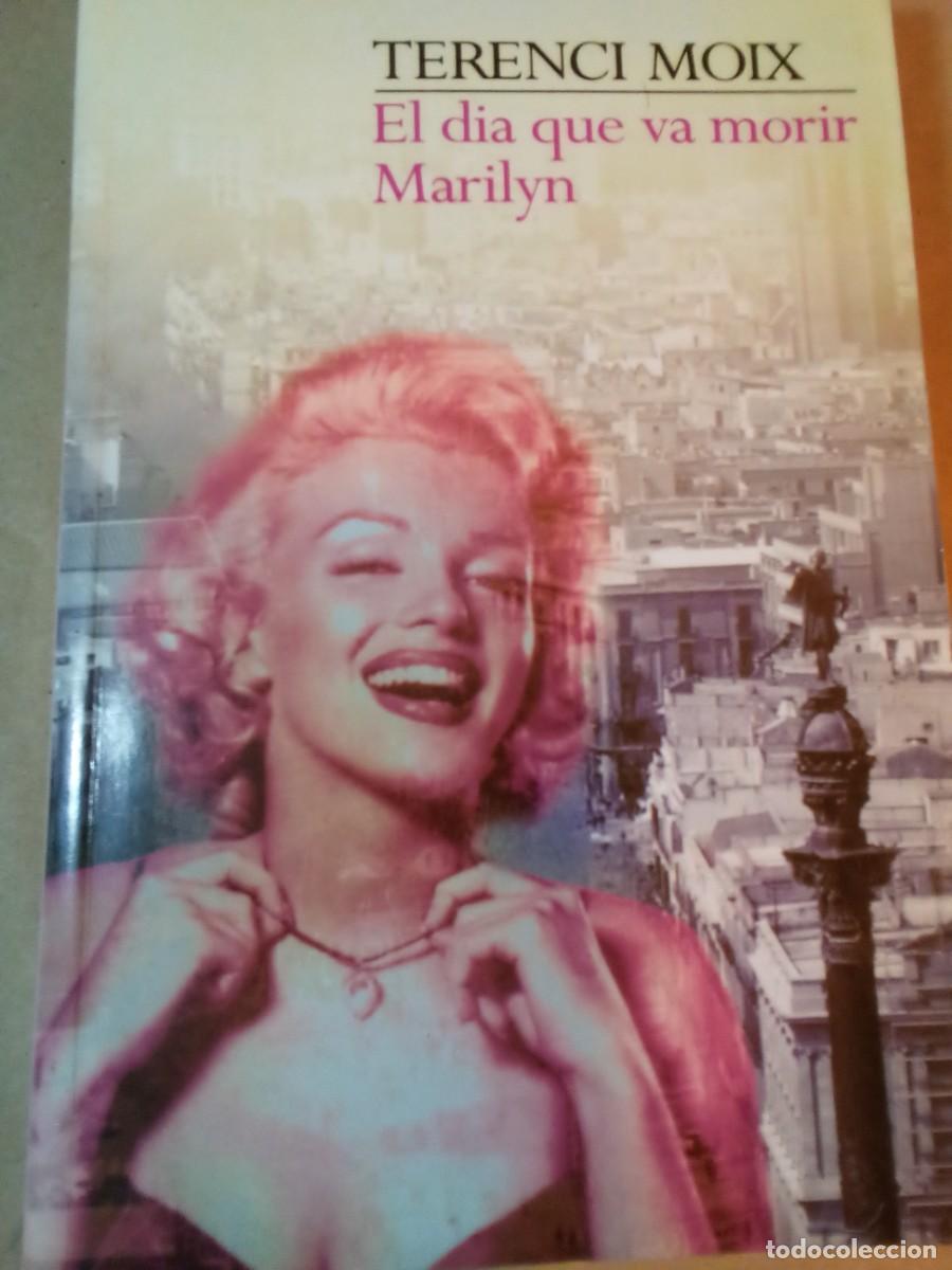Libros de segunda mano: EL D&Iacute;A QUE VA MORIR MARILYN DE TERENCI MOIX
