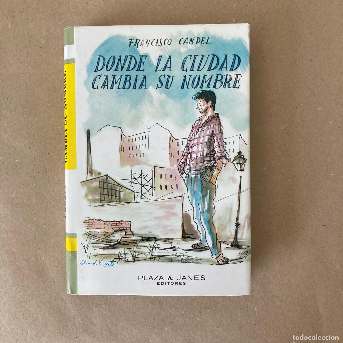 Libros de segunda mano: LIBRO DONDE LA CIUDAD CAMBIA SU NOMBRE - FRANCISCO CANDEL - PLAZA & JANES - 1968