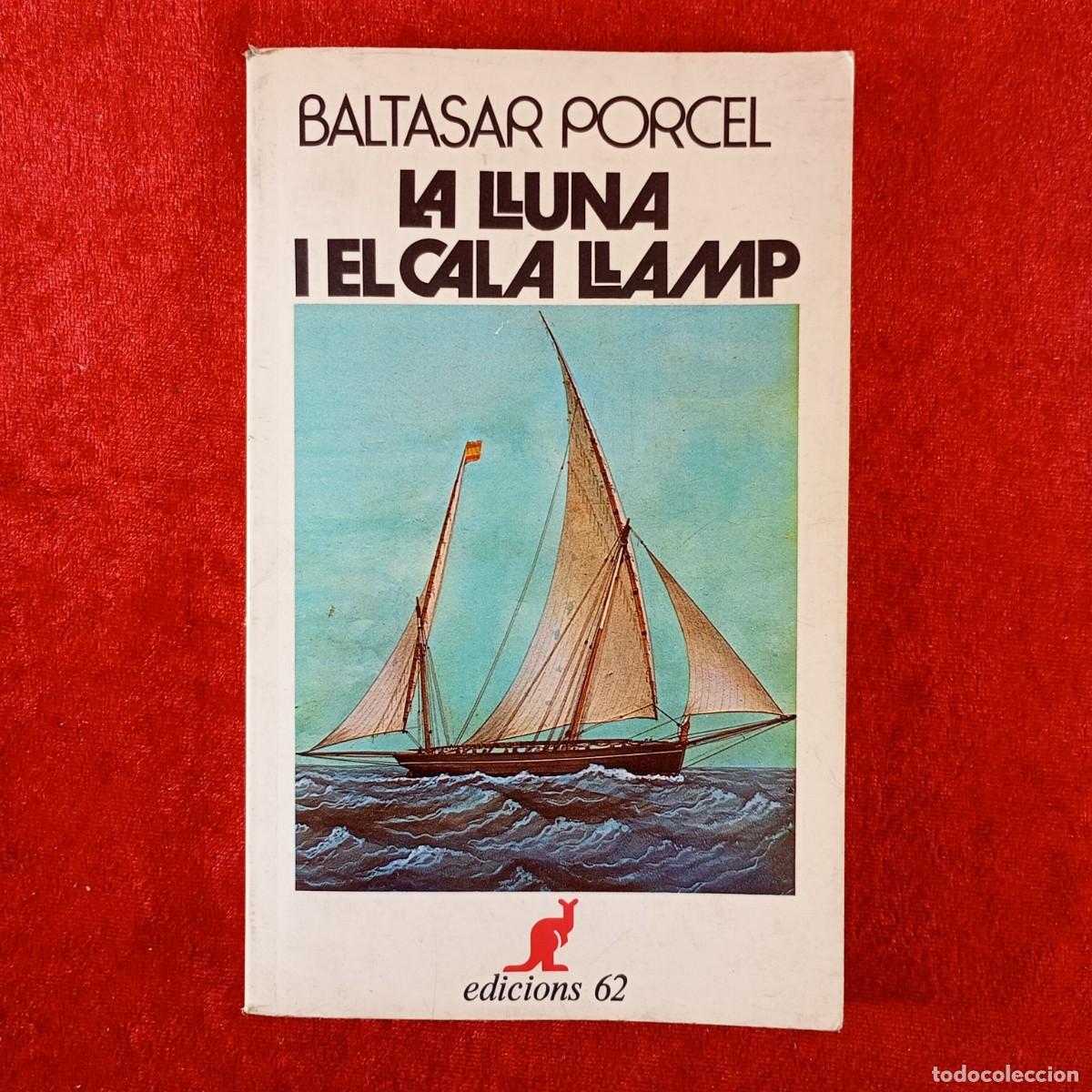 Libros de segunda mano: LA LLUNA I EL CALA LLAMP - BALTASAR PORCEL - EDICIONS 62 - 1981 / 5845