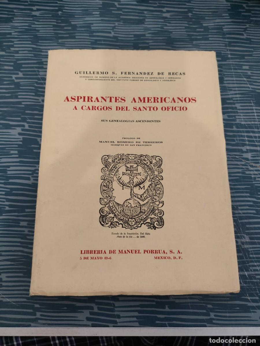 Libros de segunda mano: ASPIRANTES AMERICANOS A CARGOS DEL SANTO OFICIO, GUILLERMO S.FERNANDEZ DE RECAS,1926, INTONSO.