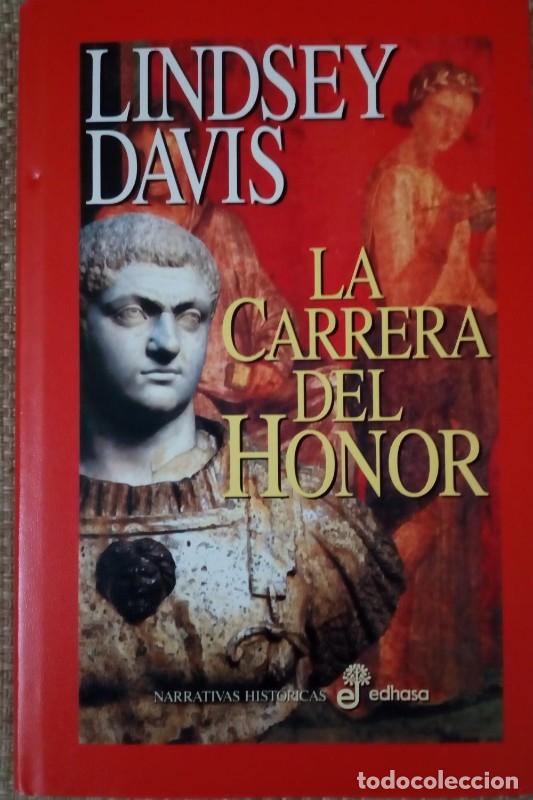 Libros de segunda mano: La Carrera del Honor - Davis, Lindsey - Editora y Distribuidora Hispano Americana - Novela Historica