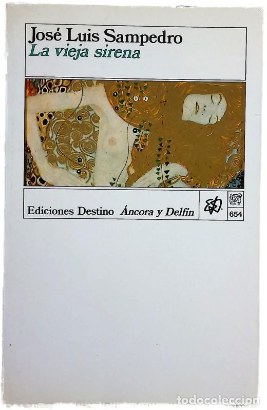 Libros de segunda mano: La Vieja Sirena - Jose Luis Sampedro - Ediciones Destino - &Aacute;ncora & Delfin, 654