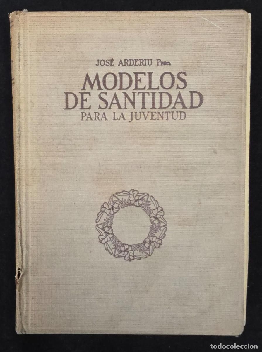 Libros de segunda mano: L.509 Modelos de Santidad para la Juventud &ndash; Jos&eacute; Arderiu Pbro. &ndash; Editorial Balmes &ndash; Tapa dura