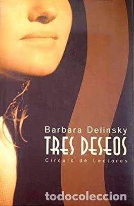 Libros de segunda mano: Tres deseos - Barbara Delinsky - Circulo de lectores - Foto 1