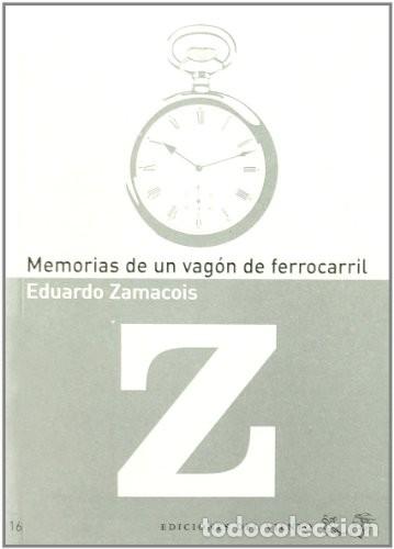 Libros de segunda mano: Memorias de un Vagon de Ferrocarril - Zamacois, Eduardo - Ediciones del Viento - Viento del Oeste, 1