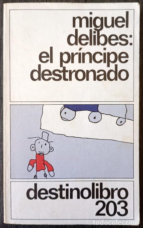 Libros de segunda mano: El Pr&iacute;ncipe Destronado - Miguel Delibes - Booket - Destinolibro, N&ordm; 203