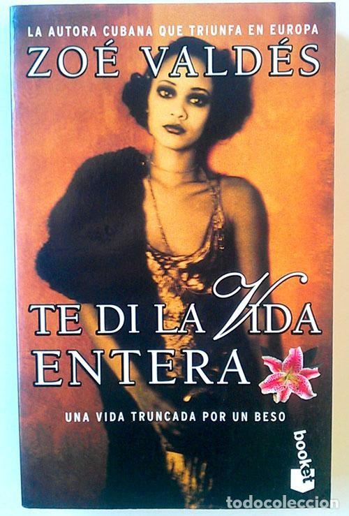 Libros de segunda mano: Te di la vida entera - Zoe Valdes - Editorial Planeta - Booket, 2321