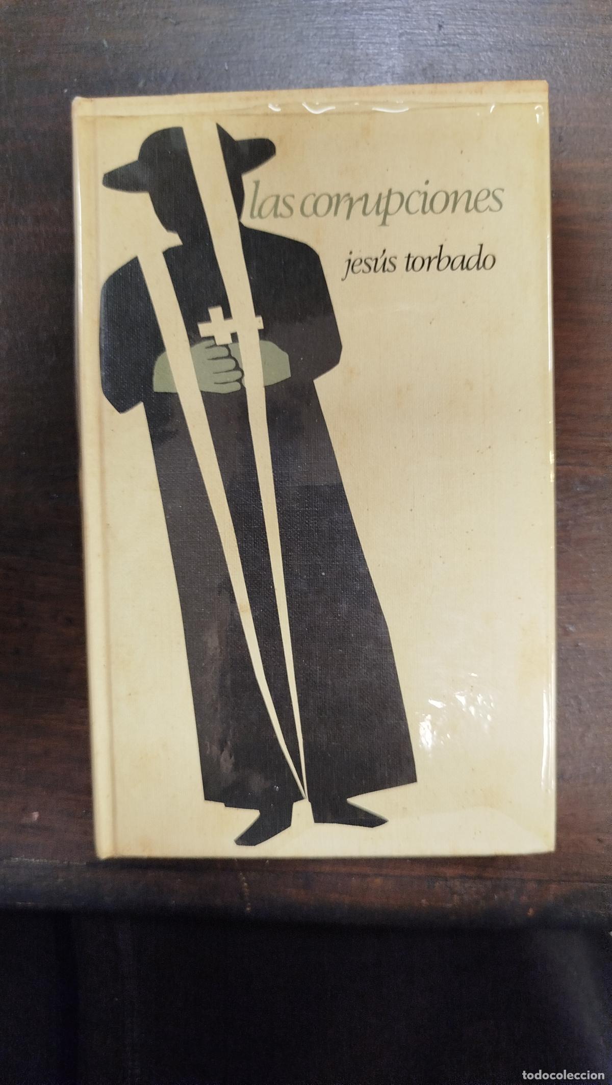 Libros de segunda mano: LAS CORRUPCIONES - JES&Uacute;S TORBADO