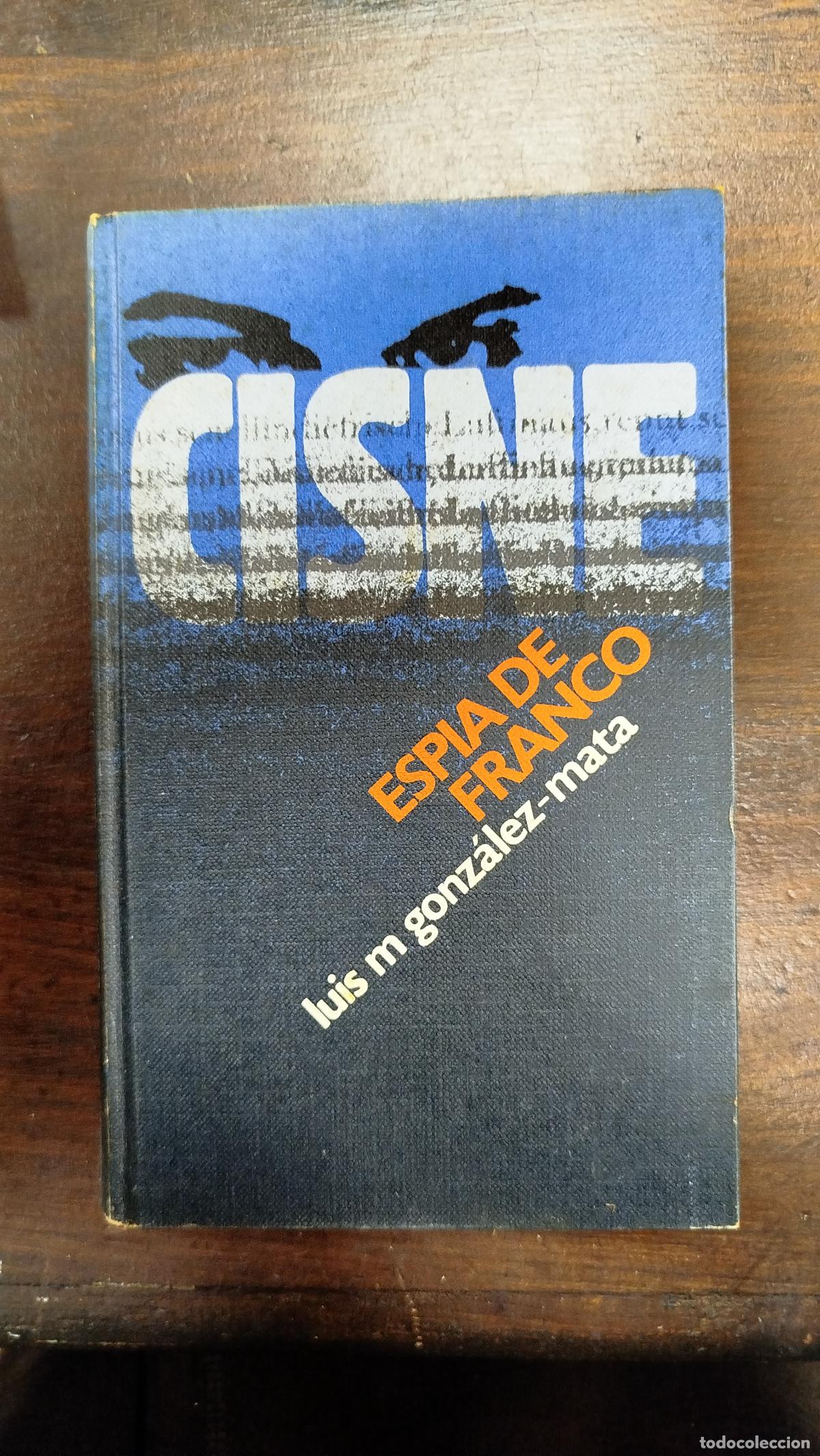 Libros de segunda mano: CISNE, ESP&Iacute;A DE FRANCO - LUIS M. GONZ&Aacute;LEZ-MATA